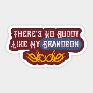 funny there is no buddy like my grandson Sticker